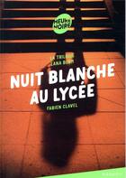 Couverture du livre « La trilogie Lana Blum ; nuit blanche au lycée » de Fabien Clavel aux éditions Rageot