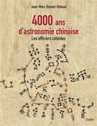 Couverture du livre « 4000 ans d'astronomie chinoise ; les officiers célestes » de Jean-Marc Bonnet-Bidaud aux éditions Belin