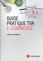 Couverture du livre « Guide pratique TVA : E-commerce » de Nathalie Habibou aux éditions Lexisnexis