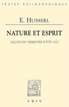 Couverture du livre « Nature et esprit ; leçons du semestre d'été 1927 » de Edmund Husserl aux éditions Vrin
