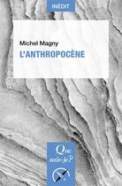 Couverture du livre « L'anthropocène » de Michel Magny aux éditions Que Sais-je ?
