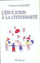 Couverture du livre « L'EDUCATION A LA CITOYENNETE » de François Galichet aux éditions Economica