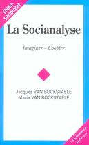 Couverture du livre « La socioanalyse ; imaginer, coopter » de Jacques Van Bockstaele et Maria Van Bockstaele aux éditions Economica