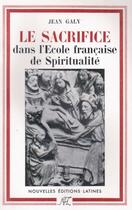 Couverture du livre « Le sacrifice dans l'école de spiritualité français » de Jean Galy aux éditions Nel