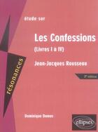 Couverture du livre « Les confessions (livres 1 à 4) ; Jean-Jacques Rousseau » de Dominique Dumas aux éditions Ellipses