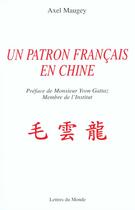 Couverture du livre « Un patron francais en chine » de Axel Maugey aux éditions Lettres Du Monde
