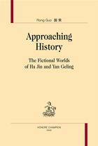 Couverture du livre « Approaching history ; the fictional worlds of Ha Jin and Yan Geling » de Guo Rong aux éditions Honore Champion