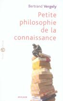 Couverture du livre « Petite philosophie de la connaissance » de Gilbert Legrand aux éditions Milan