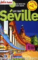 Couverture du livre « GUIDE PETIT FUTE ; CITY TRIP ; Séville (édition 2014) » de  aux éditions Le Petit Fute