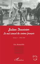 Couverture du livre « Julien Duvivier, le mal aimant du cinéma français t.1 ; 1896-1940 » de Eric Bonnefille aux éditions L'harmattan