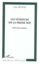 Couverture du livre « Les vendeurs de la presse sdf - etude ethnosociologique » de Cedric Fretigne aux éditions L'harmattan