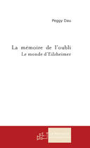 Couverture du livre « La Memoire De L'Oubli » de Dau Peggy aux éditions Le Manuscrit