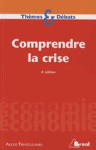 Couverture du livre « Comprendre la crise (4e édition) » de Alexis Tremoulinas aux éditions Breal