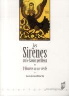 Couverture du livre « Les sirènes ou le savoir périlleux ; d'Homère au XXIe siècle » de Helene Vial aux éditions Pu De Rennes