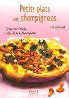 Couverture du livre « Petits plats aux champignons » de Heloise Martel aux éditions First