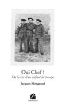 Couverture du livre « Oui chef ! ; ou la vie d'un enfant de troupe » de Jacques Mengeaud aux éditions Editions Du Panthéon