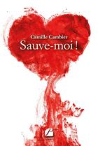 Couverture du livre « Sauve-moi ! » de Camille Cambier aux éditions Editions Du Panthéon