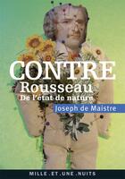 Couverture du livre « Contre Rousseau ; de l'état de nature » de Maistre Joseph aux éditions Mille Et Une Nuits