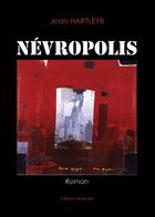 Couverture du livre « Névropolis » de Jean Hartleyb aux éditions Benevent