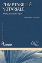 Couverture du livre « Comptabilité notariale ; analyse pragmatique » de Henri-Paul Coppens aux éditions Larcier