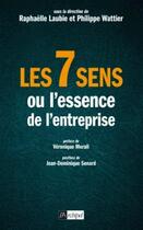 Couverture du livre « Les 7 sens ou l'essence de l'entreprise » de Philippe Wattier et Raphaelle Laubie aux éditions Archipel