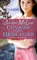 Couverture du livre « Le Highlander Tome 2 : conquise par le Highlander » de Maclean Julianne aux éditions Milady