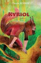 Couverture du livre « Kyriol t.2 » de Claude Romain aux éditions Edilivre