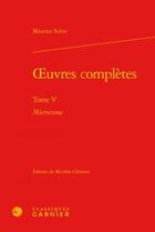 Couverture du livre « Oeuvres complètes t.5 ; microcosme » de Maurice Sceve aux éditions Classiques Garnier