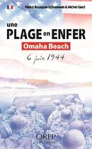 Couverture du livre « Une plage en enfer ; Omaha Beach, 6 juin 1944 » de Patrick Bouquet-Schneeweis et Michel Giard aux éditions Orep