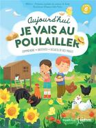 Couverture du livre « Aujourd'hui, je vais au poulailler ! observer, comprendre, accueillir, nourrir les poules » de Welfarm et Eleonore Della-Malva aux éditions Rustica