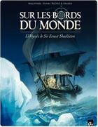 Couverture du livre « Sur les bords du monde ; l'odyssée de Sir Ernest Shackleton Tome 1 » de Richez Herve et Jacques Malaterre et Olivier Frasier aux éditions Bamboo