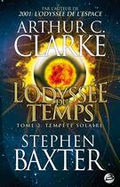 Couverture du livre « L'odyssée du temps t.2 : tempête solaire » de Arthur C. Clarke et Stephen Baxter aux éditions Bragelonne