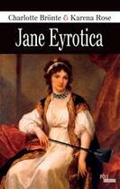 Couverture du livre « Jane Eyrotica » de Karena Rose et Charlotte Brontë aux éditions Ma Editions