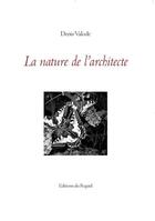 Couverture du livre « La nature de l'architecte » de Denis Valode aux éditions Le Regard