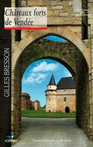 Couverture du livre « Châteaux forts de Vendée ; guide d'histoire et de visite » de Gilles Bresson aux éditions D'orbestier