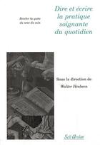 Couverture du livre « Dire et écrire la pratique soignante au quotidien ; révéler la quête du sens du soin » de Walter Hesbeen aux éditions Seli Arslan