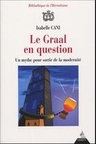 Couverture du livre « Le graal en question - un mythe pour sortir de la modernite » de Isabelle Cani aux éditions Dervy