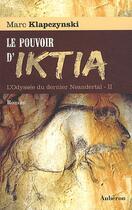 Couverture du livre « L'odyssée du dernier Neandertal t.2 ; pouvoir d'Iktia » de Marc Klapczynski aux éditions Auberon