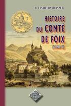 Couverture du livre « Histoire du comté de Foix Tome 2 » de H. Castillon D'Aspet aux éditions Editions Des Regionalismes