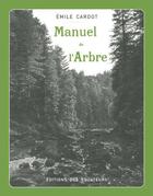 Couverture du livre « Manuel de l'arbre » de Emile Cardot aux éditions Des Equateurs