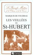 Couverture du livre « Veillees de saint-hubert (les) » de Marquis De Foudras aux éditions Pygmalion