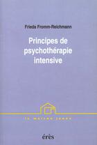 Couverture du livre « Principes de psychotherapie intensive » de Fromm-Reichmann F. aux éditions Eres