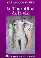 Couverture du livre « Le tourbillon de la vie » de Katlaya De Vault aux éditions Dominique Leroy