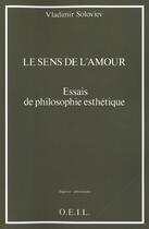 Couverture du livre « Le sens de l'amour ; essais de philosophie esthétique » de Vladimir Soloviev aux éditions Francois-xavier De Guibert