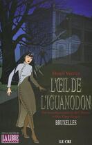 Couverture du livre « Bob Morane : l'oeil de l'iguanodon ; une nouvelle aventure de Bob Morane et Miss Ylang-Ylang à Bruxelles » de Vernes Henri aux éditions Parole Et Silence