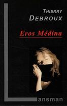 Couverture du livre « Eros médina » de Thierry Debroux aux éditions Lansman