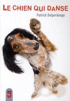 Couverture du livre « Le chien qui danse » de Patrick Delperdange aux éditions Mijade