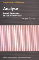 Couverture du livre « Analyse ; Recueil D'Exercices Et Aide-Memoire T.1 » de Jacques Douchet aux éditions Ppur