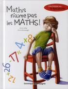 Couverture du livre « Mathis n'aime pas les maths » de Anne Lafay aux éditions Dominique Et Compagnie
