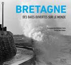 Couverture du livre « Bretagne - Des baies ouvertes sur le Monde » de Jean Azarel et Bernard Cornu aux éditions Autre Reg'art